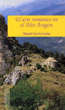 ARTE ROMANICO EN ARAGON, EL (ED.2002) | 9788481271225 | GARCIA GUATAS, MANUEL | Librería Castillón - Comprar libros online Aragón, Barbastro