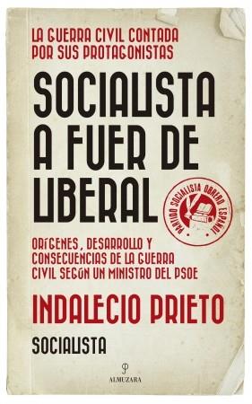 SOCIALISTA A FUER DE LIBERAL | 9788417954000 | PRIETO, INDALENCIO | Librería Castillón - Comprar libros online Aragón, Barbastro