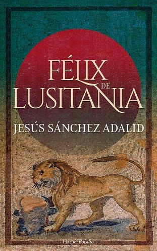 Félix de Lusitania | 9788418623028 | Sánchez Adalid, Jesús | Librería Castillón - Comprar libros online Aragón, Barbastro