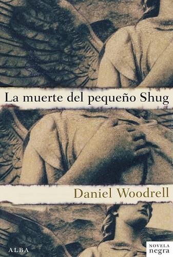 La muerte del pequeño Shug | 9788484289586 | Woodrell, Daniel | Librería Castillón - Comprar libros online Aragón, Barbastro