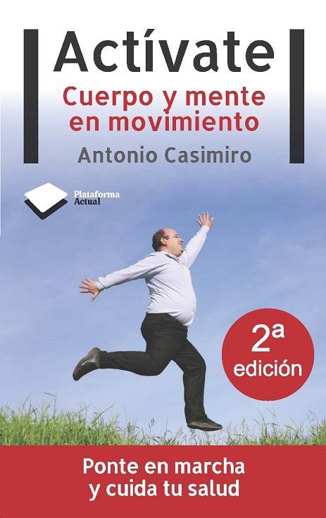 ACTÍVATE : CURPO Y MENTE EN MOVIMIENTO | 9788496981928 | CASIMIRO, ANTONIO | Librería Castillón - Comprar libros online Aragón, Barbastro