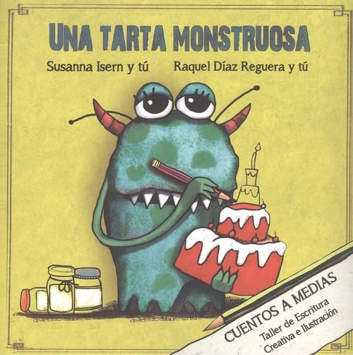 Una Tarta Monstruosa | 9788494833700 | Isern, Susanna/Díaz Reguera, Raquel | Librería Castillón - Comprar libros online Aragón, Barbastro