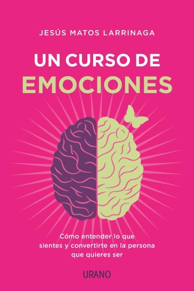 Un curso de emociones | 9788417694029 | MATOS LARRÍNAGA, JESÚS | Librería Castillón - Comprar libros online Aragón, Barbastro
