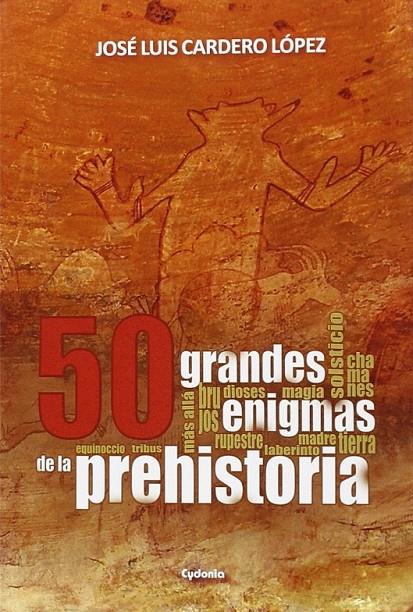 50 grandes enigmas de la Prehistoria | 9788494508400 | Cardero, José Luis | Librería Castillón - Comprar libros online Aragón, Barbastro