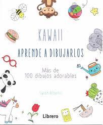 KAWAII APRENDE A DIBUJARLOS MAS DE 100 DIBUJOS ADORABLES | 9789463591904 | VV.AA. | Librería Castillón - Comprar libros online Aragón, Barbastro