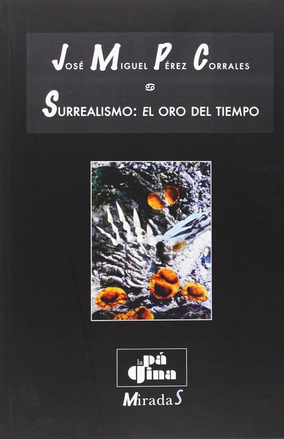 SURREALISMO: EL ORO DEL TIEMPO | 9788415607250 | PEREZ CORRALES, JOSE MIGUEL | Librería Castillón - Comprar libros online Aragón, Barbastro