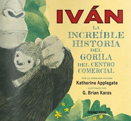 Ivan | 9786077359180 | Applegate, Katherine | Librería Castillón - Comprar libros online Aragón, Barbastro