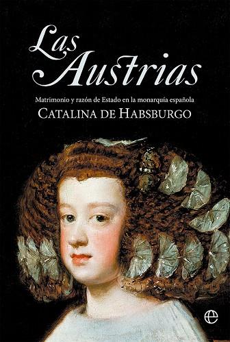Las Austrias | 9788413844046 | de Habsburgo, Catalina | Librería Castillón - Comprar libros online Aragón, Barbastro