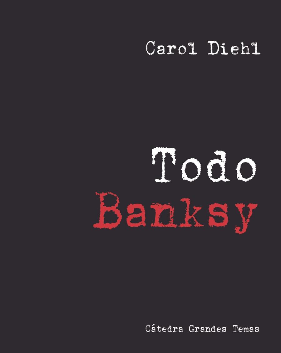 Todo Banksy | 9788437644998 | Diehl, Carol | Librería Castillón - Comprar libros online Aragón, Barbastro