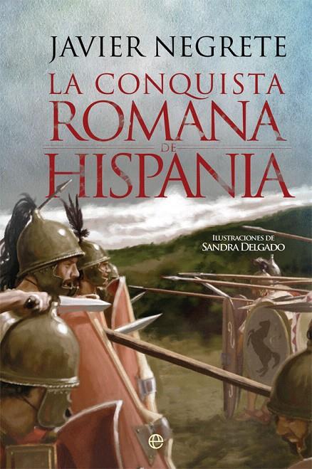 La conquista romana de Hispania | 9788491642459 | Negrete, Javier | Librería Castillón - Comprar libros online Aragón, Barbastro