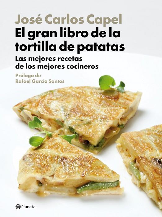 El gran libro de la tortilla de patatas | 9788408094470 | Capel, José Carlos | Librería Castillón - Comprar libros online Aragón, Barbastro