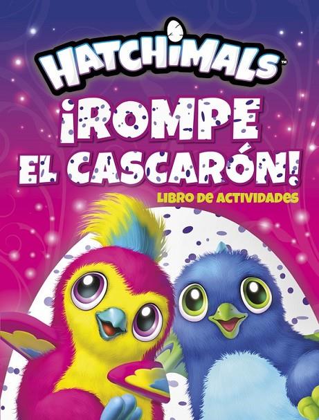 ¡Rompe el cascarón! (Hatchimals. Actividades) | 9788437201672 | Varios autores | Librería Castillón - Comprar libros online Aragón, Barbastro