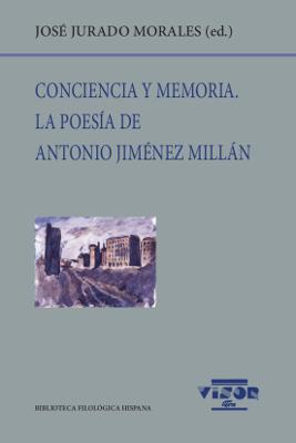 Conciencia y memoria. La poesía de Antonio Jiménez Millán | 9788498952438 | Jurado Morales, José | Librería Castillón - Comprar libros online Aragón, Barbastro
