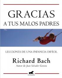GRACIAS A TUS MALOS PADRES | 9788415420071 | BACH, RICHARD | Librería Castillón - Comprar libros online Aragón, Barbastro