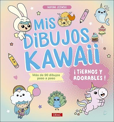 Mis dibujos Kawaii. ¡Tiernos y adorables! | 9788498747225 | Jezewski, Mayumi | Librería Castillón - Comprar libros online Aragón, Barbastro
