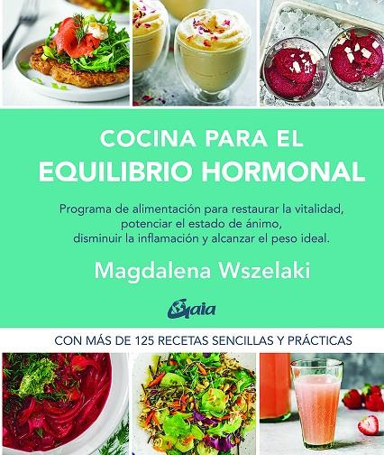 Cocina para el equilibrio hormonal | 9788484458456 | Wszelaki, Magdalena | Librería Castillón - Comprar libros online Aragón, Barbastro