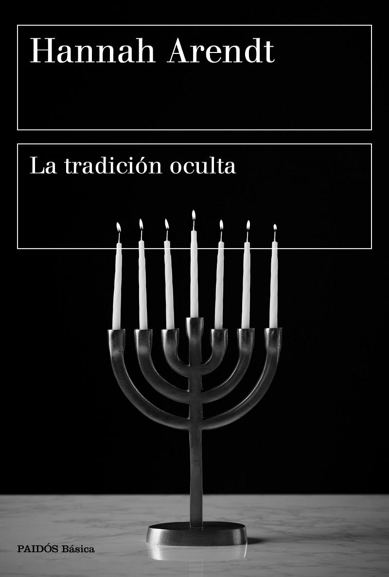 La tradición oculta | 9788449336485 | Arendt, Hannah | Librería Castillón - Comprar libros online Aragón, Barbastro