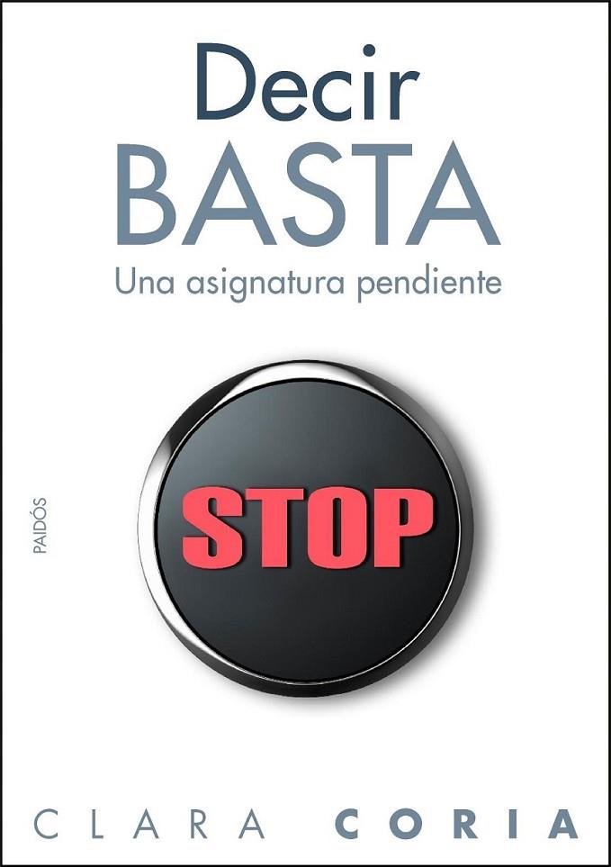 DECIR BASTA : UNA ASIGNATURA PENDIENTE | 9788449324383 | CORIA, CLARA | Librería Castillón - Comprar libros online Aragón, Barbastro