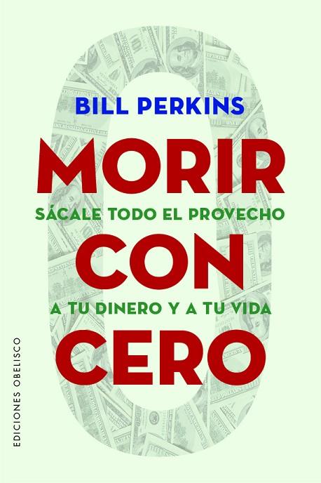 Morir con cero | 9788491118749 | Perkins, Bill | Librería Castillón - Comprar libros online Aragón, Barbastro
