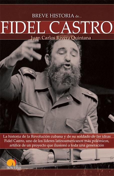 FIDEL CASTRO - BREVE HISTORIA DE | 9788497637626 | RIVERA, JUAN C. | Librería Castillón - Comprar libros online Aragón, Barbastro