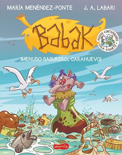 Babak. ¡Menudo basurero, Carahuevo! | 9788417222864 | Menéndez-Ponte, María | Librería Castillón - Comprar libros online Aragón, Barbastro