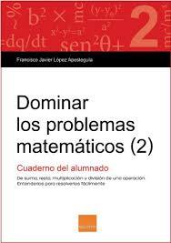 DOMINAR LOS PROBLEMAS MATEMATICOS (2) | 9788416680009 | º | Librería Castillón - Comprar libros online Aragón, Barbastro