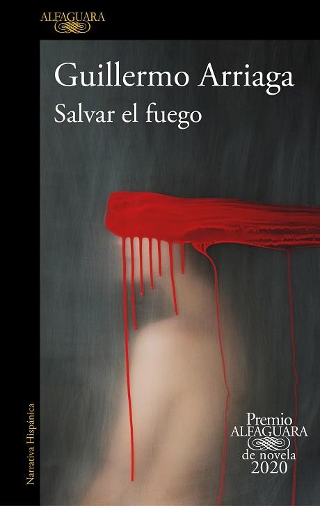 Salvar el fuego - PREMIO ALFAGUARA DE NOVELA 2020 | 9788420439303 | Arriaga, Guillermo | Librería Castillón - Comprar libros online Aragón, Barbastro