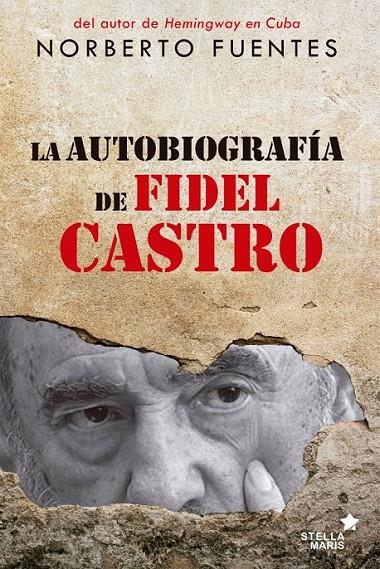La autobiografía de Fidel Castro | 9788416541041 | Fuentes, Norberto | Librería Castillón - Comprar libros online Aragón, Barbastro