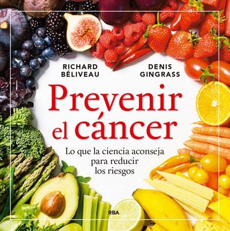 Prevenir el cáncer | 9788416267149 | BELIVEAU , RICHARD/GINGRAS , DENIS | Librería Castillón - Comprar libros online Aragón, Barbastro