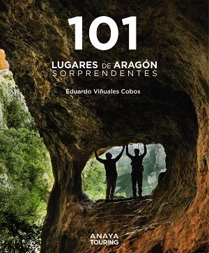 101 Lugares de Aragón sorprendentes | 9788491587262 | Viñuales Cobos, Eduardo | Librería Castillón - Comprar libros online Aragón, Barbastro