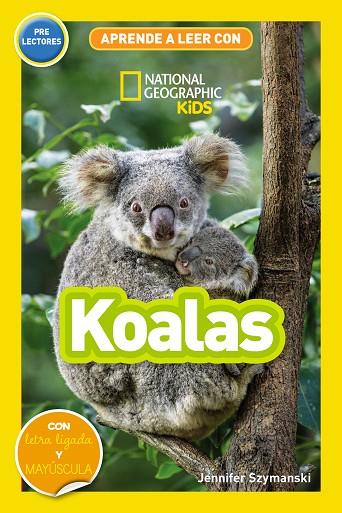 Aprende a leer con National Geographic (Prelectores) - Koalas | 9788411320573 | Szymanski, Jennifer | Librería Castillón - Comprar libros online Aragón, Barbastro