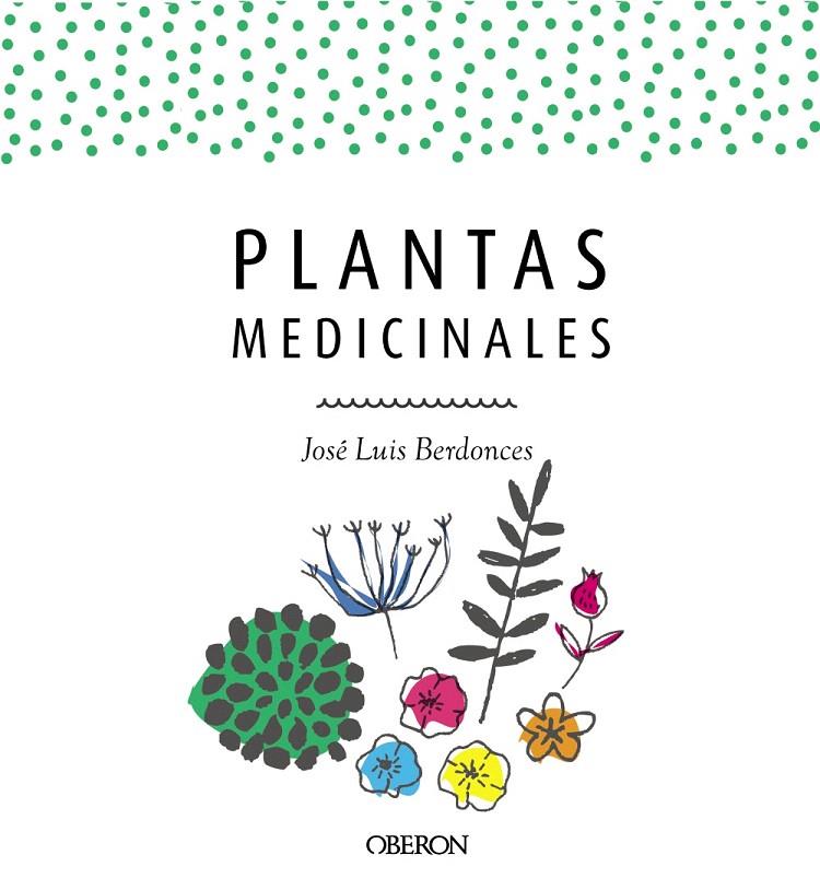 Plantas medicinales. Edición actualizada 2018 | 9788441539952 | Berdonces Serra, José Luis | Librería Castillón - Comprar libros online Aragón, Barbastro