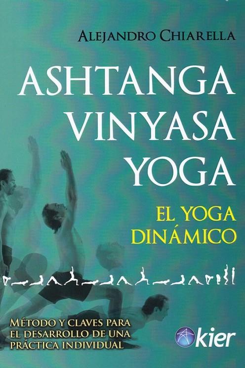 Ashtanga Vinyasa Yoga | 9788417581367 | Chiarella, Alejandro | Librería Castillón - Comprar libros online Aragón, Barbastro