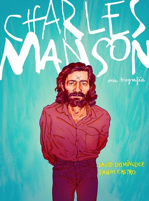 Charles Manson | 9788417247430 | Domínguez, David ; Castro, Fabio | Librería Castillón - Comprar libros online Aragón, Barbastro