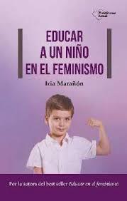 Educar a un niño en el feminismo | 9788417886653 | Marañón, Iria | Librería Castillón - Comprar libros online Aragón, Barbastro