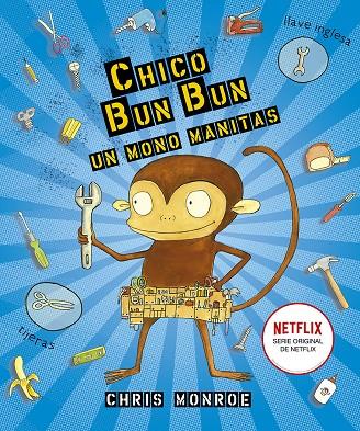 Chico  Bun Bun un mono manitas | 9788491453932 | Monroe, Chris | Librería Castillón - Comprar libros online Aragón, Barbastro