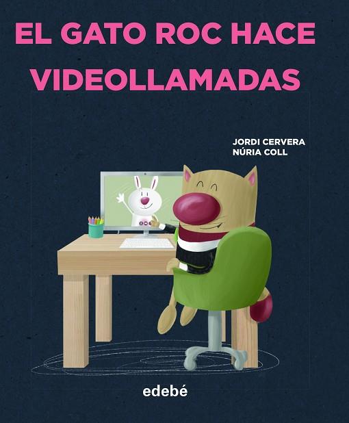 EL GATO ROC HACE VIDEOLLAMADAS | 9788468356334 | Cervera Nogués, Jordi | Librería Castillón - Comprar libros online Aragón, Barbastro