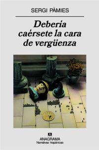 DEBERIA CAERSETE LA CARA DE VERGUENZA | 9788433971593 | PAMIES, SERGI | Librería Castillón - Comprar libros online Aragón, Barbastro