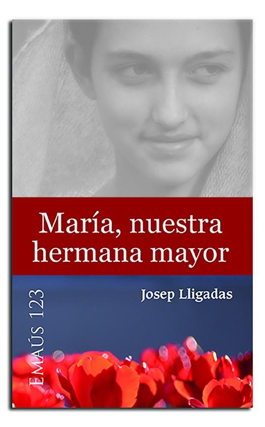 María, nuestra hermana mayor | 9788498058147 | Lligadas Vendrell, Josep | Librería Castillón - Comprar libros online Aragón, Barbastro