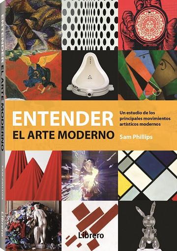 ENTENDER EL ARTE MODERNO | 9789463594837 | PHILLIPS, SAM | Librería Castillón - Comprar libros online Aragón, Barbastro