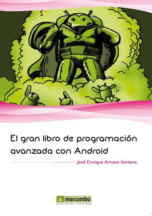 El gran libro de programación avanzada con Android | 9788426718853 | Amaro Soriano, José Enrique | Librería Castillón - Comprar libros online Aragón, Barbastro
