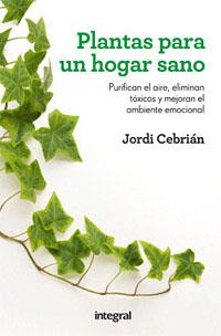 Plantas para un hogar sano | 9788492981977 | CEBRIAN, JORDI | Librería Castillón - Comprar libros online Aragón, Barbastro