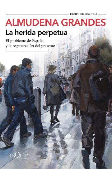 La herida perpetua | 9788490666944 | Grandes, Almudena | Librería Castillón - Comprar libros online Aragón, Barbastro
