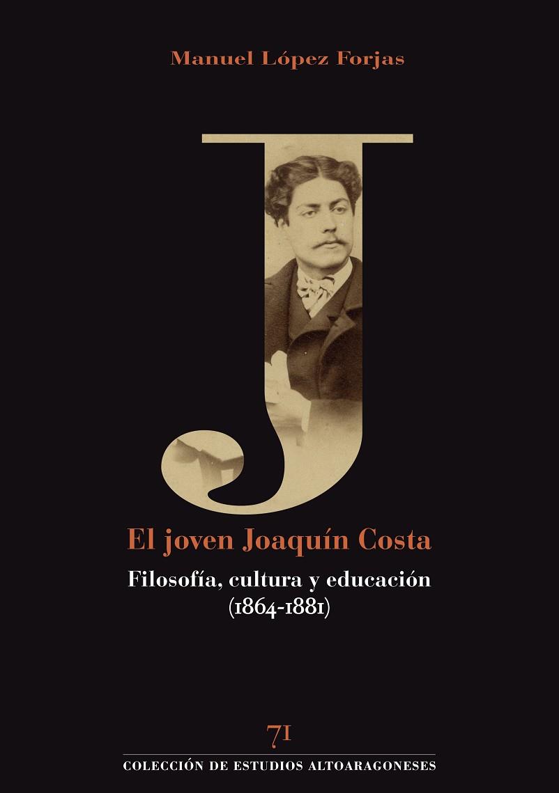 El joven Joaquín Costa : Filosofía, cultura y educación (1864-1881) | 9788481273236 | López Forjas, Manuel | Librería Castillón - Comprar libros online Aragón, Barbastro