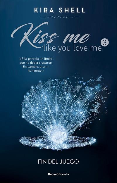Fin del juego (Kiss me like you love me 3) | 9788419283702 | Shell, Kira | Librería Castillón - Comprar libros online Aragón, Barbastro