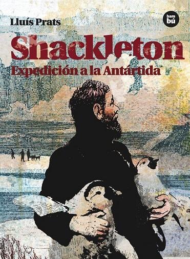SHACKLETON : EXPEDICIÓN A LA ANTÁRTIDA | 9788483431542 | PRATS MARTÍNEZ, LLUÍS | Librería Castillón - Comprar libros online Aragón, Barbastro