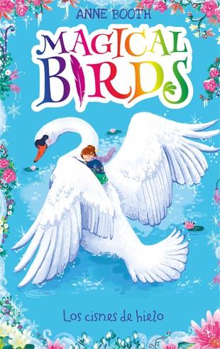 Magical Birds 2. Los cisnes de hielo | 9788424664237 | Booth, Anne | Librería Castillón - Comprar libros online Aragón, Barbastro