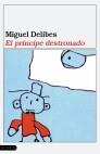 El príncipe destronado | 9788423308262 | Delibes, Miguel | Librería Castillón - Comprar libros online Aragón, Barbastro