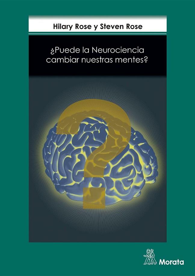 ¿Puede la neurociencia cambiar nuestras mentes? | 9788471128416 | Rose, Hilary/Rose, Steven | Librería Castillón - Comprar libros online Aragón, Barbastro