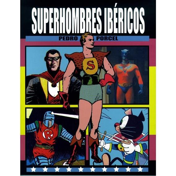 SUPERHOMBRES IBÉRICOS | 9788415944256 | PORCEL TORRENS, PEDRO | Librería Castillón - Comprar libros online Aragón, Barbastro